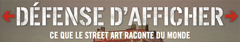 Webdocu Actu : « Défense d’afficher » (F. le Gall, S. Garnier, J. Thibord)